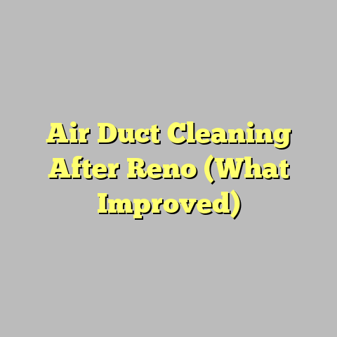 Air Duct Cleaning After Reno (What Improved)