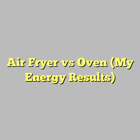 Air Fryer vs Oven (My Energy Results)