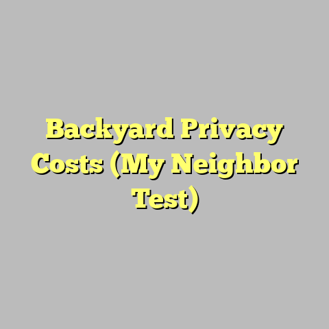 Backyard Privacy Costs (My Neighbor Test)