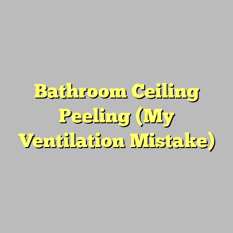 Bathroom Ceiling Peeling (My Ventilation Mistake)