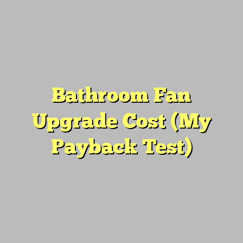 Bathroom Fan Upgrade Cost (My Payback Test)