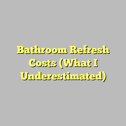 Bathroom Refresh Costs (What I Underestimated)