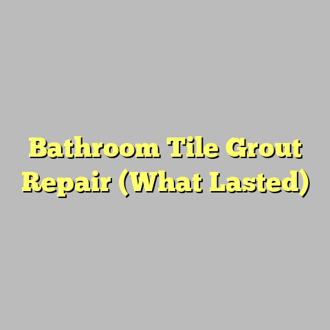Bathroom Tile Grout Repair (What Lasted)