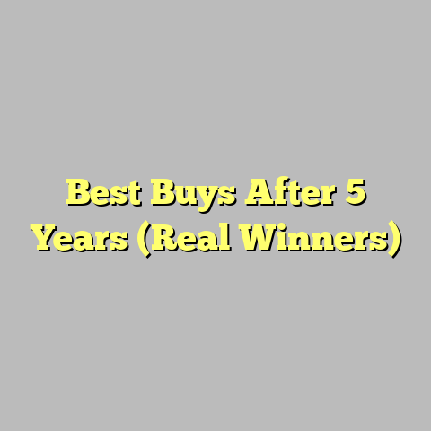 Best Buys After 5 Years (Real Winners)