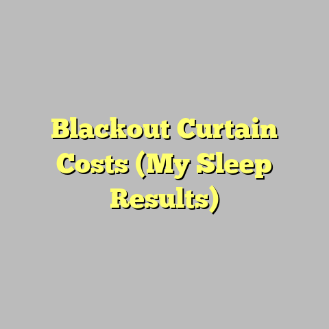 Blackout Curtain Costs (My Sleep Results)