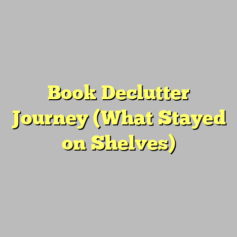 Book Declutter Journey (What Stayed on Shelves)