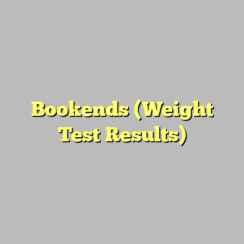Bookends (Weight Test Results)