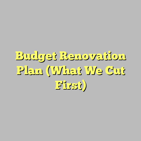 Budget Renovation Plan (What We Cut First)