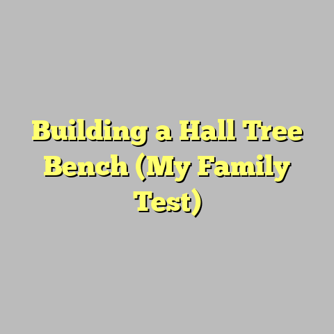 Building a Hall Tree Bench (My Family Test)