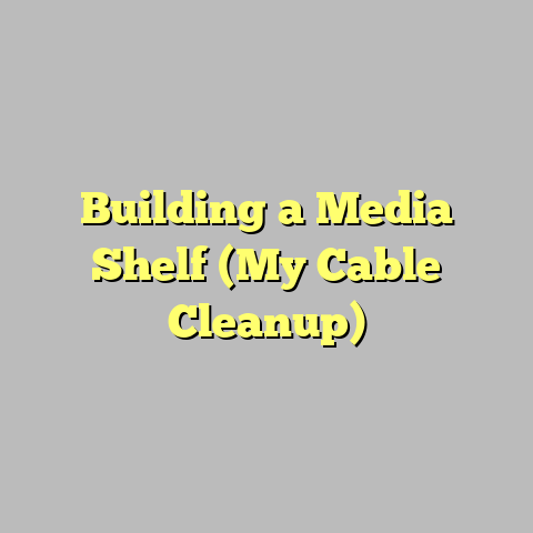 Building a Media Shelf (My Cable Cleanup)