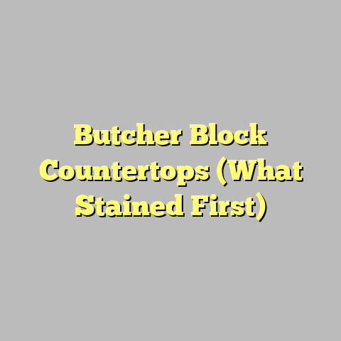 Butcher Block Countertops (What Stained First)