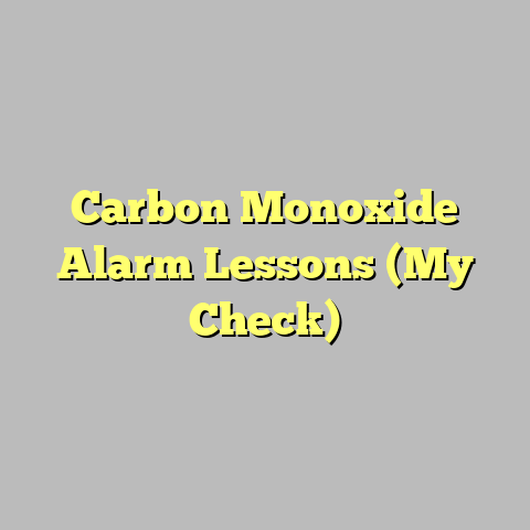 Carbon Monoxide Alarm Lessons (My Check)