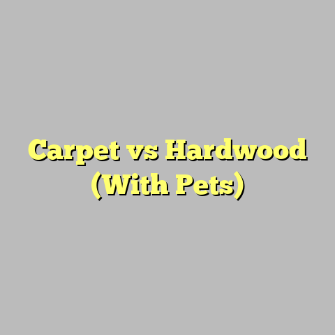Carpet vs Hardwood (With Pets)