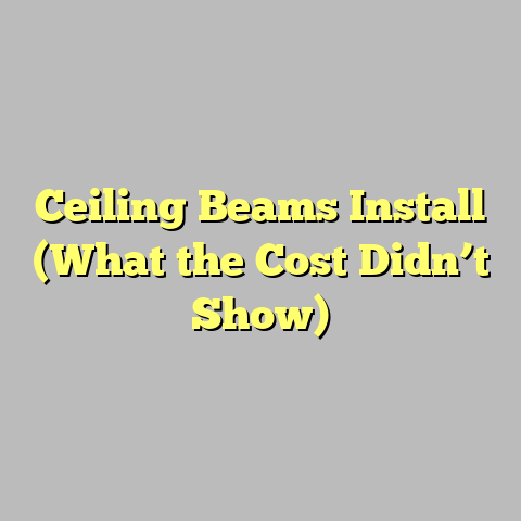 Ceiling Beams Install (What the Cost Didn’t Show)
