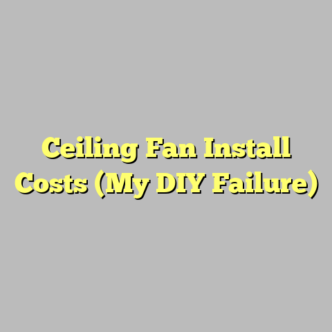Ceiling Fan Install Costs (My DIY Failure)