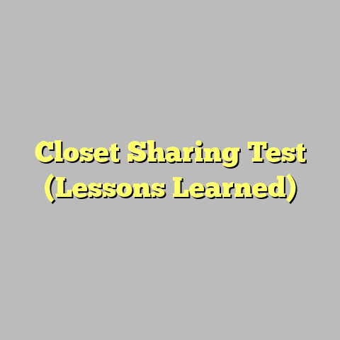 Closet Sharing Test (Lessons Learned)