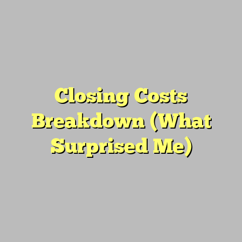 Closing Costs Breakdown (What Surprised Me)