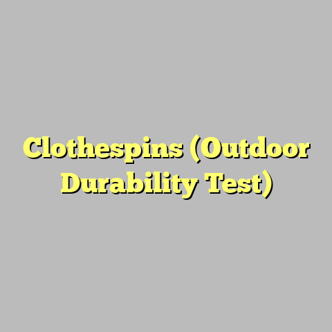 Clothespins (Outdoor Durability Test)