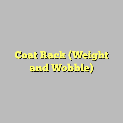 Coat Rack (Weight and Wobble)