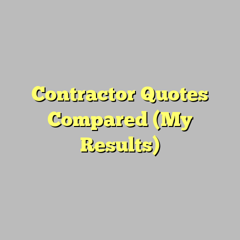 Contractor Quotes Compared (My Results)