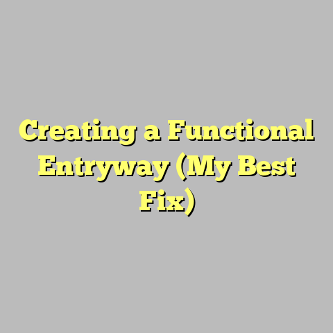 Creating a Functional Entryway (My Best Fix)