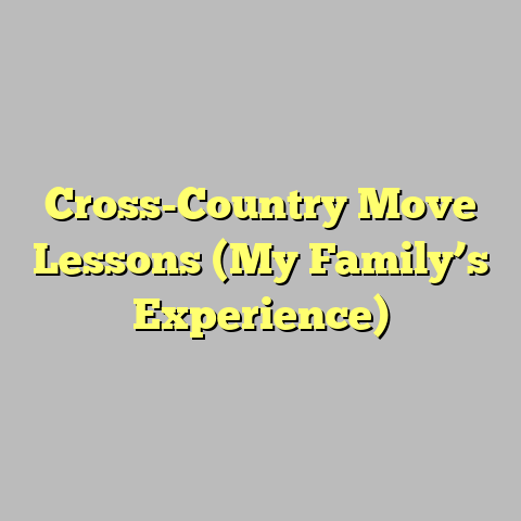 Cross-Country Move Lessons (My Family’s Experience)