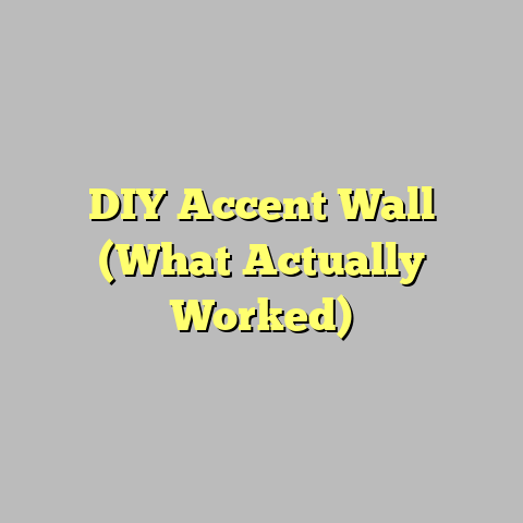 DIY Accent Wall (What Actually Worked)