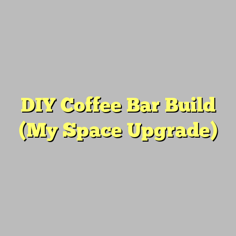 DIY Coffee Bar Build (My Space Upgrade)