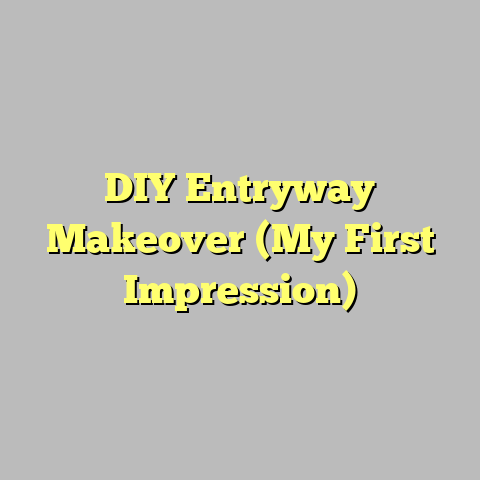 DIY Entryway Makeover (My First Impression)