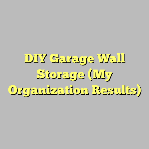 DIY Garage Wall Storage (My Organization Results)