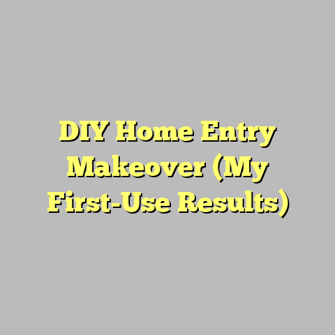 DIY Home Entry Makeover (My First-Use Results)