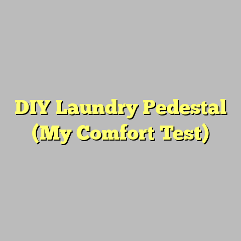 DIY Laundry Pedestal (My Comfort Test)