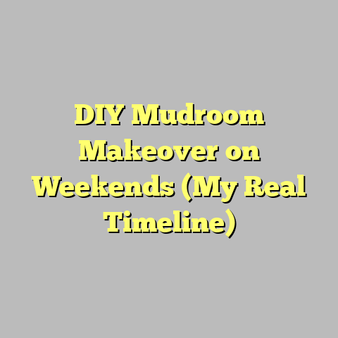 DIY Mudroom Makeover on Weekends (My Real Timeline)