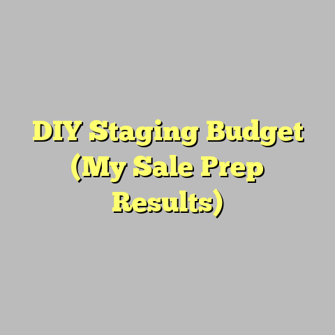 DIY Staging Budget (My Sale Prep Results)