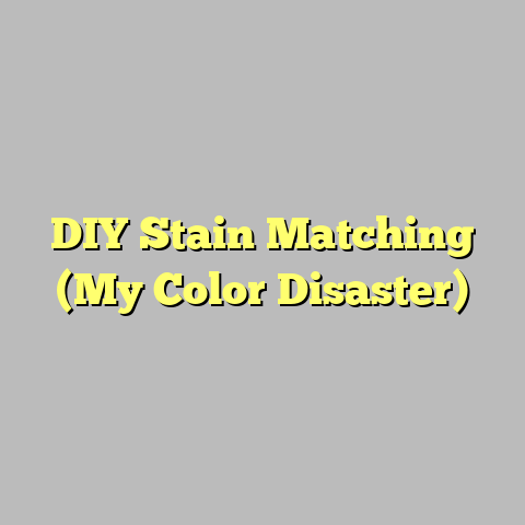 DIY Stain Matching (My Color Disaster)