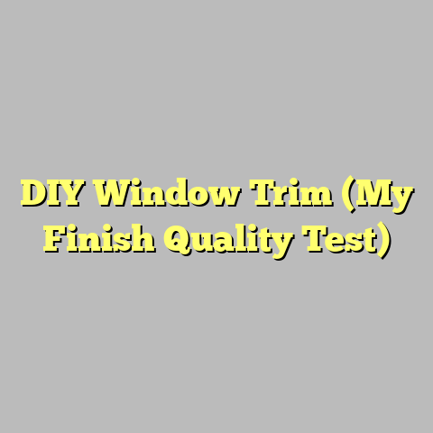 DIY Window Trim (My Finish Quality Test)