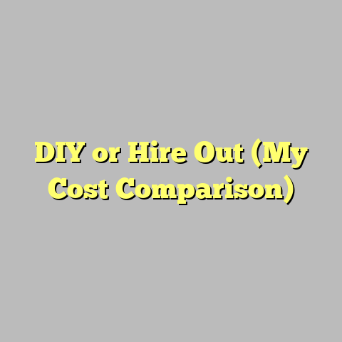 DIY or Hire Out (My Cost Comparison)