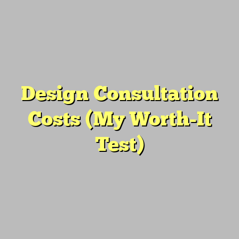Design Consultation Costs (My Worth-It Test)
