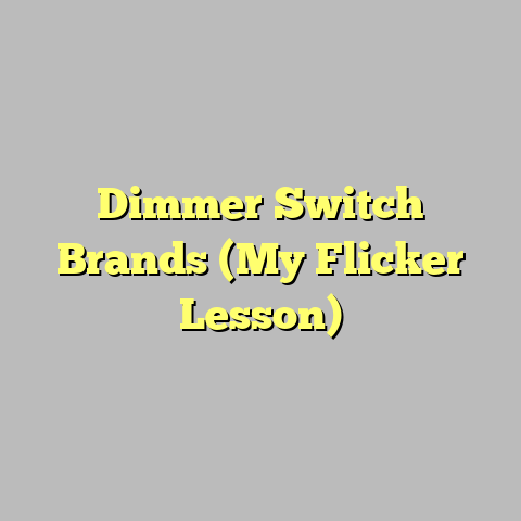 Dimmer Switch Brands (My Flicker Lesson)