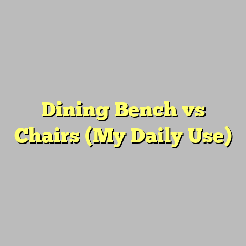 Dining Bench vs Chairs (My Daily Use)