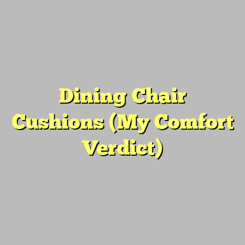 Dining Chair Cushions (My Comfort Verdict)