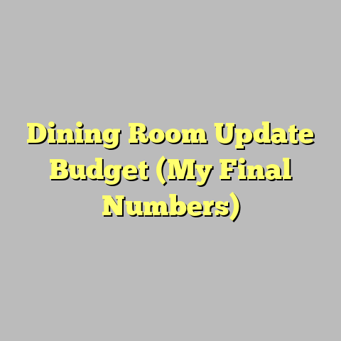 Dining Room Update Budget (My Final Numbers)