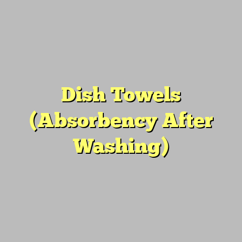 Dish Towels (Absorbency After Washing)