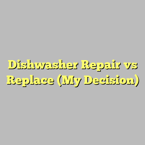 Dishwasher Repair vs Replace (My Decision)