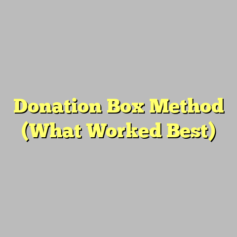 Donation Box Method (What Worked Best)