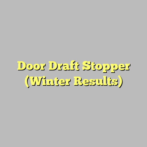Door Draft Stopper (Winter Results)