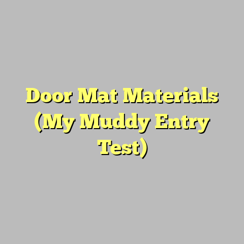 Door Mat Materials (My Muddy Entry Test)