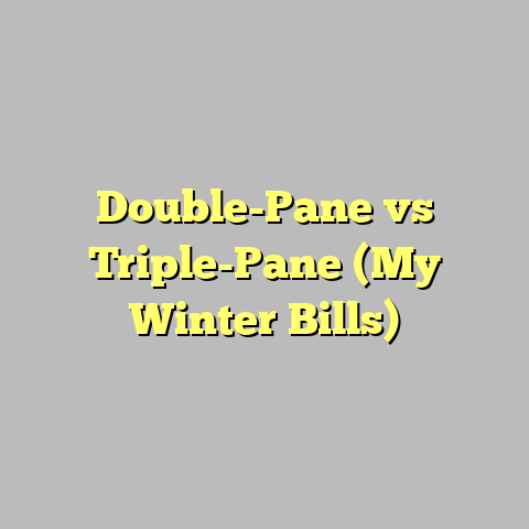 Double-Pane vs Triple-Pane (My Winter Bills)