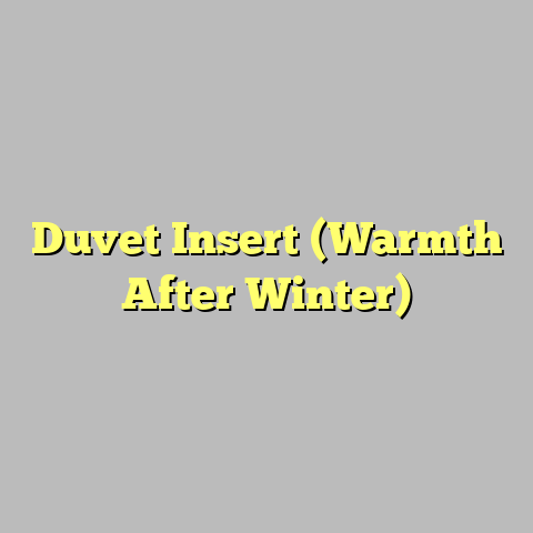 Duvet Insert (Warmth After Winter)