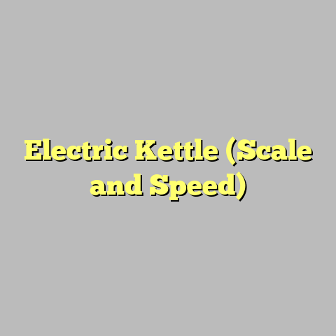 Electric Kettle (Scale and Speed)